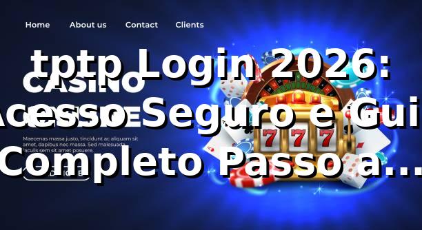 tptp Login 2026: Acesso Seguro e Guia Completo Passo a Passo
